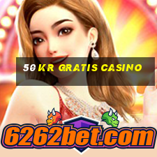 50 kr gratis casino