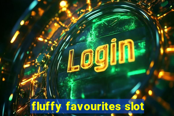 fluffy favourites slot