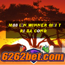 M88 Lớn winner giải trí ba công