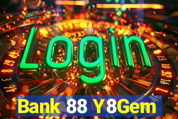 Bank 88 Y8Gem