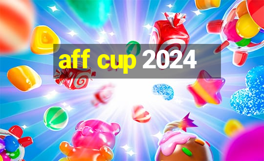 aff cup 2024