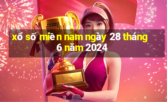 xổ số miền nam ngày 28 tháng 6 năm 2024