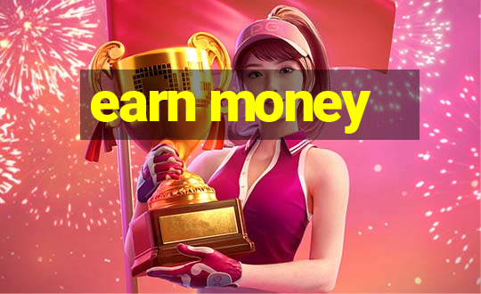 earn money