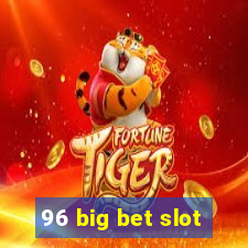 96 big bet slot