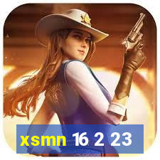 xsmn 16 2 23