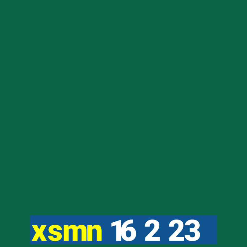 xsmn 16 2 23