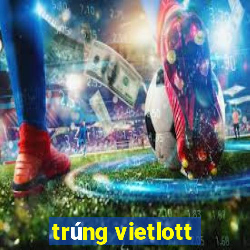 trúng vietlott