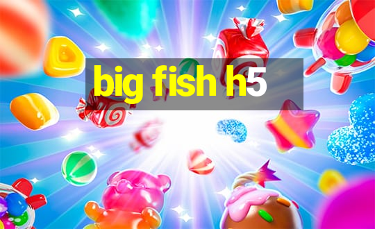 big fish h5