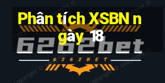 Phân tích XSBN ngày 18