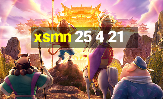 xsmn 25 4 21