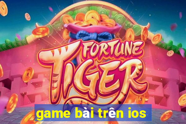 game bài trên ios