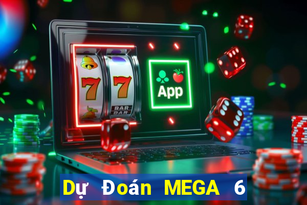 Dự Đoán MEGA 6 45 ngày 24