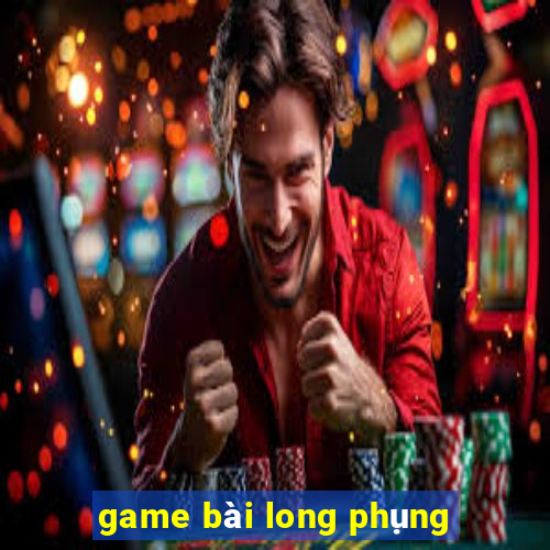 game bài long phụng