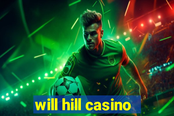 will hill casino