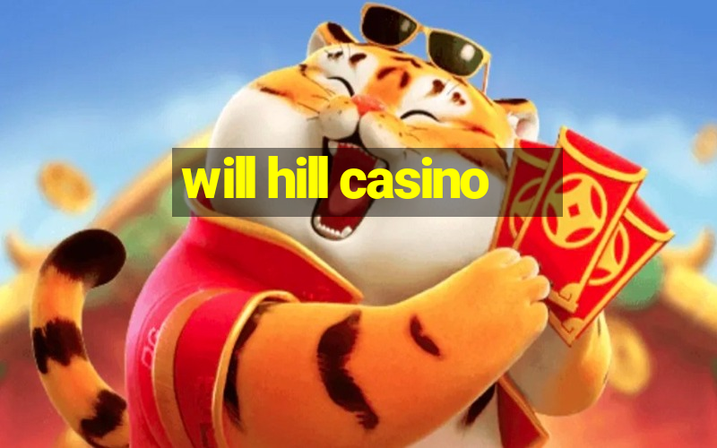 will hill casino