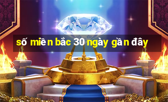 số miền bắc 30 ngày gần đây