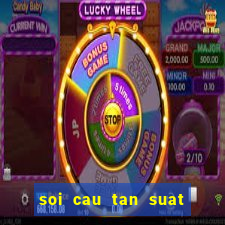 soi cau tan suat loto 30 ngay