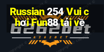 Russian 254 Vui chơi Fun88 tải về