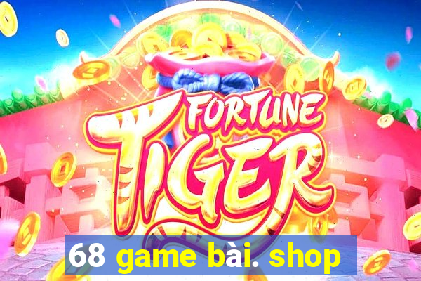 68 game bài. shop