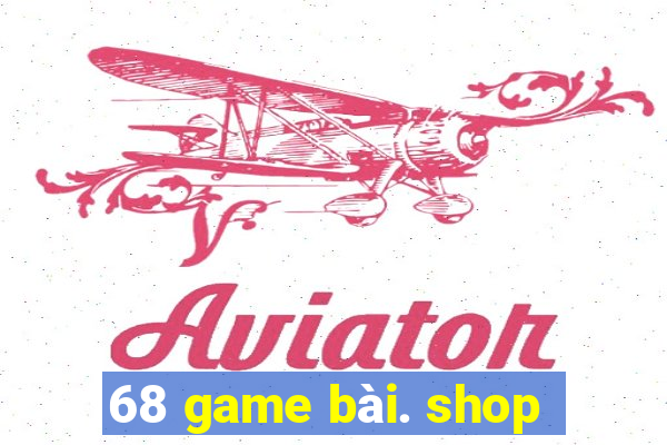 68 game bài. shop