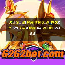 xổ số bình thuận ngày 21 tháng 04 năm 2024