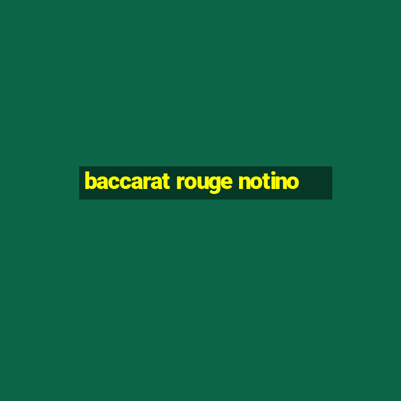 baccarat rouge notino