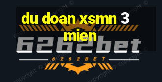 du doan xsmn 3 mien