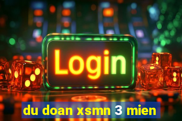 du doan xsmn 3 mien