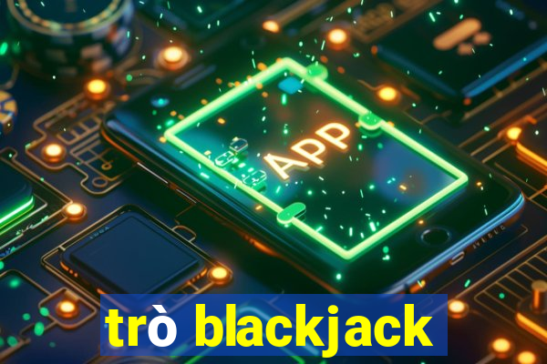 trò blackjack