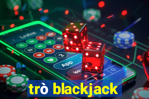 trò blackjack