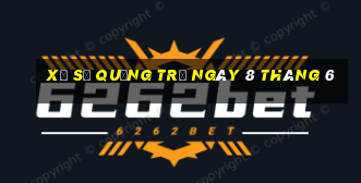 xổ số quảng trị ngày 8 tháng 6