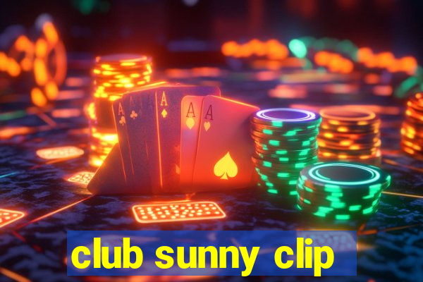 club sunny clip