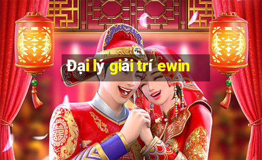 Đại lý giải trí ewin