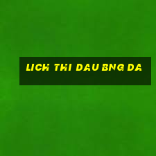 lich thi dau bng da