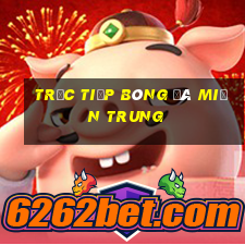 trực tiếp bóng đá miền trung