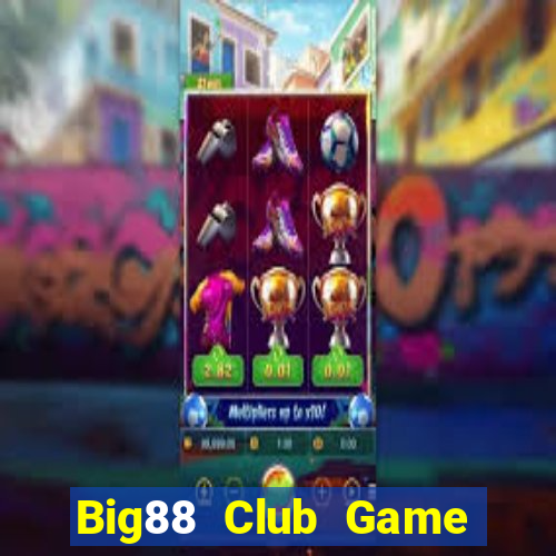 Big88 Club Game The Bài Hay Nhất 2021