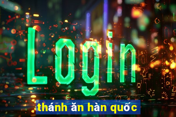 thánh ăn hàn quốc