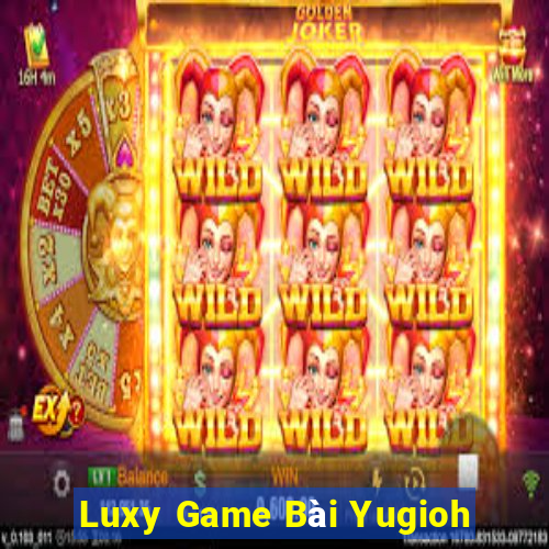 Luxy Game Bài Yugioh