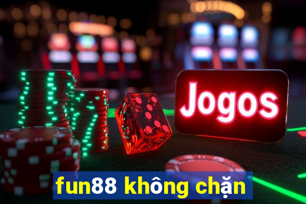 fun88 không chặn