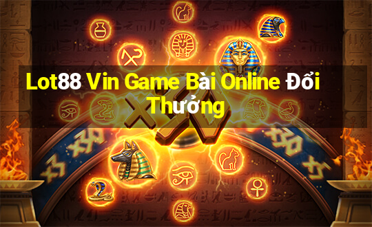 Lot88 Vin Game Bài Online Đổi Thưởng