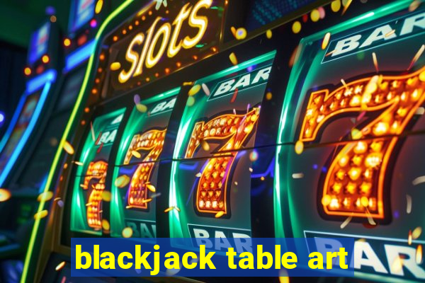 blackjack table art