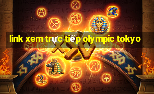 link xem trực tiếp olympic tokyo