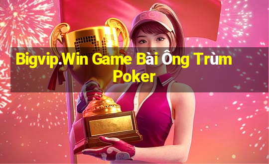 Bigvip.Win Game Bài Ông Trùm Poker