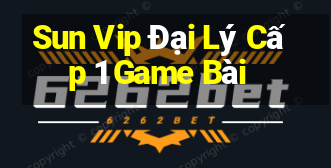 Sun Vip Đại Lý Cấp 1 Game Bài