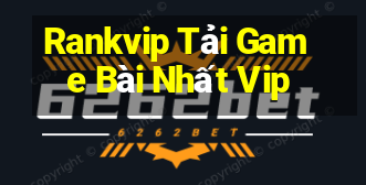 Rankvip Tải Game Bài Nhất Vip