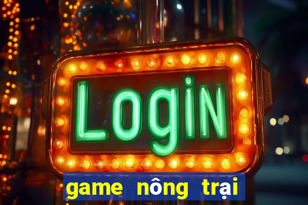 game nông trại hay day