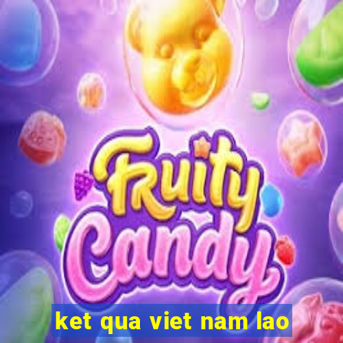 ket qua viet nam lao