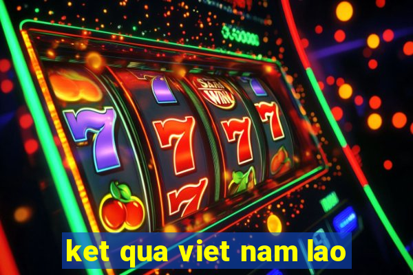 ket qua viet nam lao