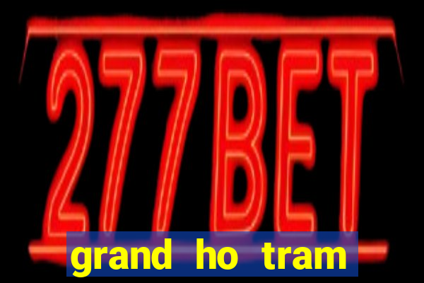 grand ho tram casino review