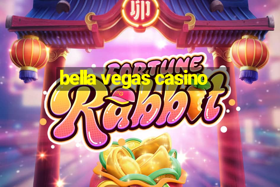 bella vegas casino